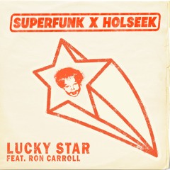 Superfunk X Holseek - Lucky Star (Feat. Ron Carroll)