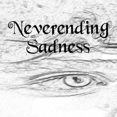 neverending sadness