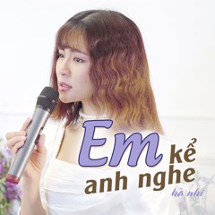 Em Kể Anh Nghe - Hà Nhi
