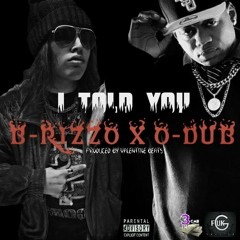 I Told You [Explicit] Ft. FTD O-Dub X B-RizzO [Prod. By Valentine Beats]