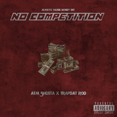“No Competition” x TrapDat Rod