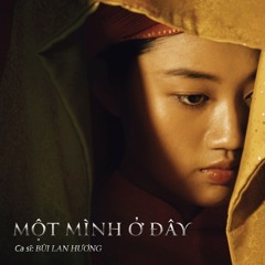 MỘT MÌNH Ở ĐÂY - BÙI LAN HƯƠNG
