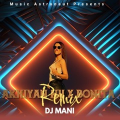 Bonita X  Akhiyan Nu Ren De  Yoyo Honey Singh || Remix DjMani