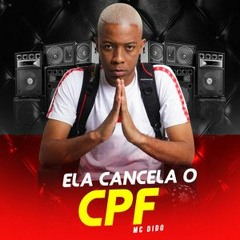 MC DIDO- ELA CANCELA O CPF