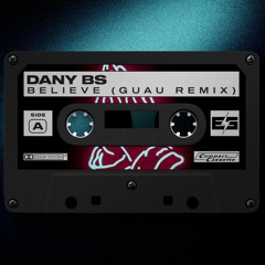 Dany BS - Believe (GUAU Remix)