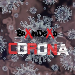 BrXinDeXd - Corona