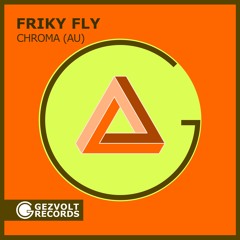 Chroma (AU) - Friky Fly [Gezvolt Records]