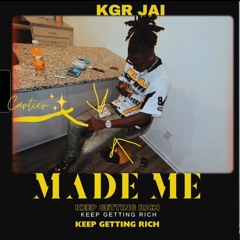 KGR Jai - Made Me