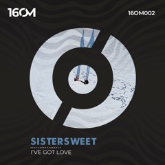 Sistersweet - I've Got Love