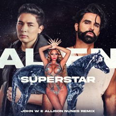 Alien Superstar (John W & Allison Nunes Superstar Remix)