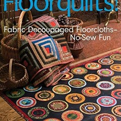 Get KINDLE PDF EBOOK EPUB Floorquilts!: Fabric Decoupaged Floorcloths--No-Sew Fun by  Ellen Highsmit