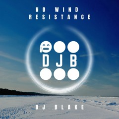 No Wind Resistance - DJ BLAKE Bootleg