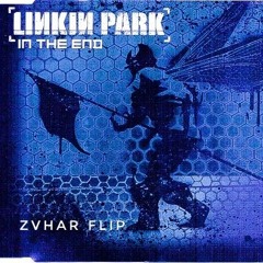 Linkin Park - In The End (ZVHAR Flip)