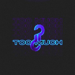 What's That - Too Much