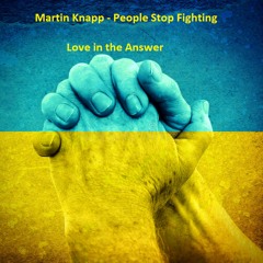 Martin Knapp - People Stop Fighting