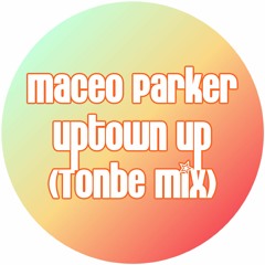 Maceo Parker - Uptown Up (Tonbe Mix) - Free Download