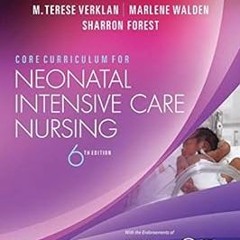 Core Curriculum for Neonatal Intensive Care Nursing E-Book BY: AWHONN (Author),M. Terese Verkla