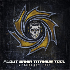 Titanium Tool 2023 - Flout Mania (Mythology Edit) (Extended mix)