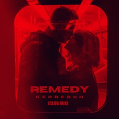 Cerberuh - Remedy (Club Mix)