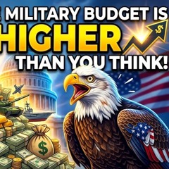 Surprise! The Military Budget Is Much Higher Than You Think!