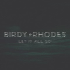 Birdy & RHODES – Let It All Go [Sped Up Version]