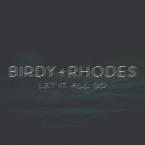 Birdy & RHODES – Let It All Go [Sped Up Version]