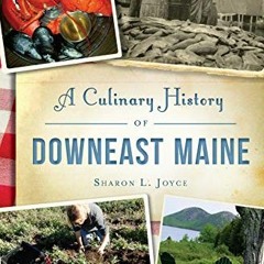 Get KINDLE PDF EBOOK EPUB Culinary History of Downeast Maine, A (American Palate) by