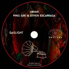 [OBS001] PiNG (UK) & Stiven Escarraga - Gaslight (original mix)