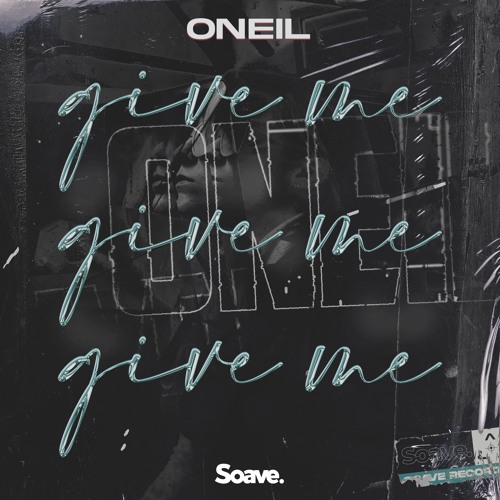 ONEIL - Give Me