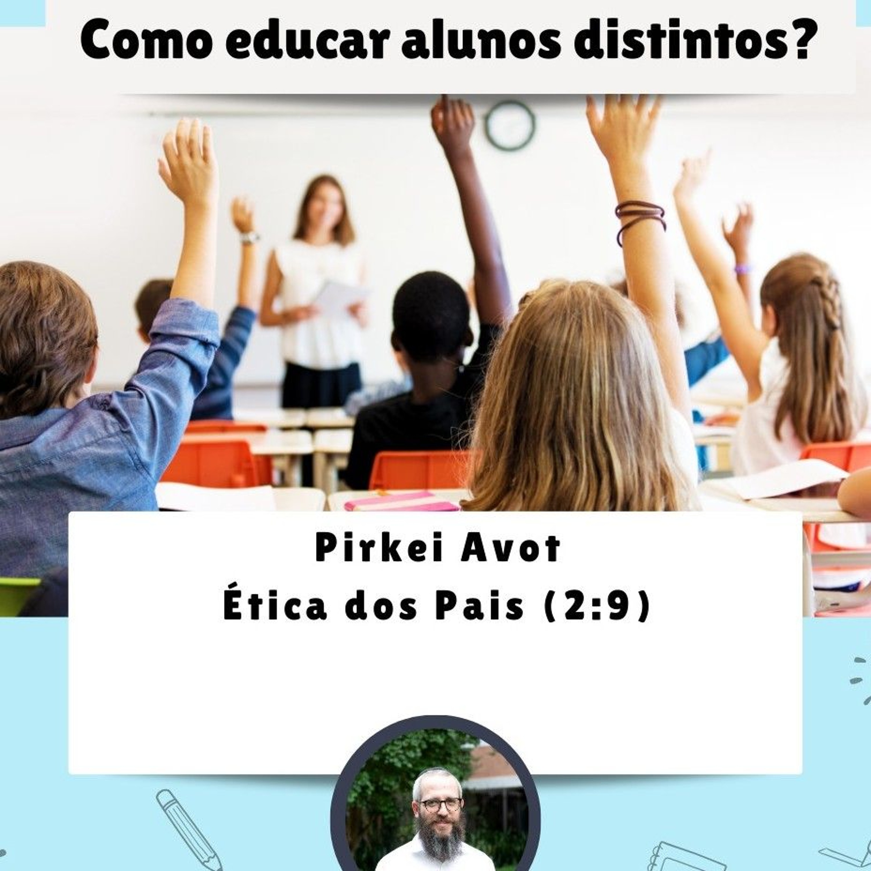 Como educar alunos distintos? Pirkei Avot  Ética dos Pais (2:9) episode artwork