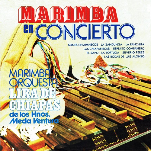 Stream Sones chiapanecos by Marimba orquesta Lira de Chiapas de los