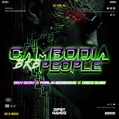 CAMBODIA PEOPLE - #DIPSYHANDZ ( DIKY DKAY X PARLIN SEMBIRING X DISCO GUSS ) #SUPERDUPEREXPRESS