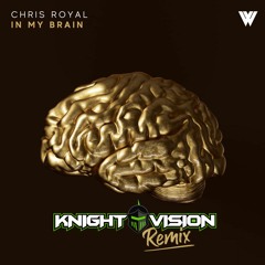 Chris Royal - In My Brain (Knight Vision Remix)