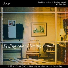 Feeling color / Seeing sound w/ Jourdan - 13.08.22