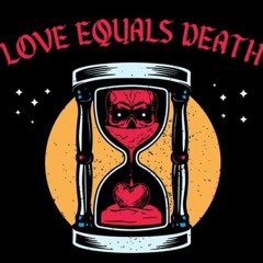L.E.D. - LOVE EQUALS DEATH - SAVEYOURSELF