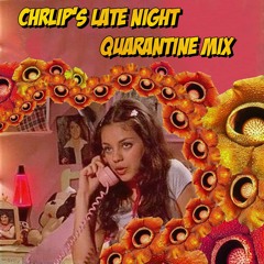 Chrlip's Late Night Quarantine Mix
