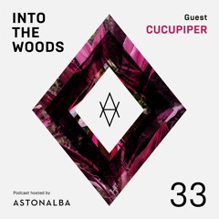 Into The Woods #33 /\ Guest: Cucupiper
