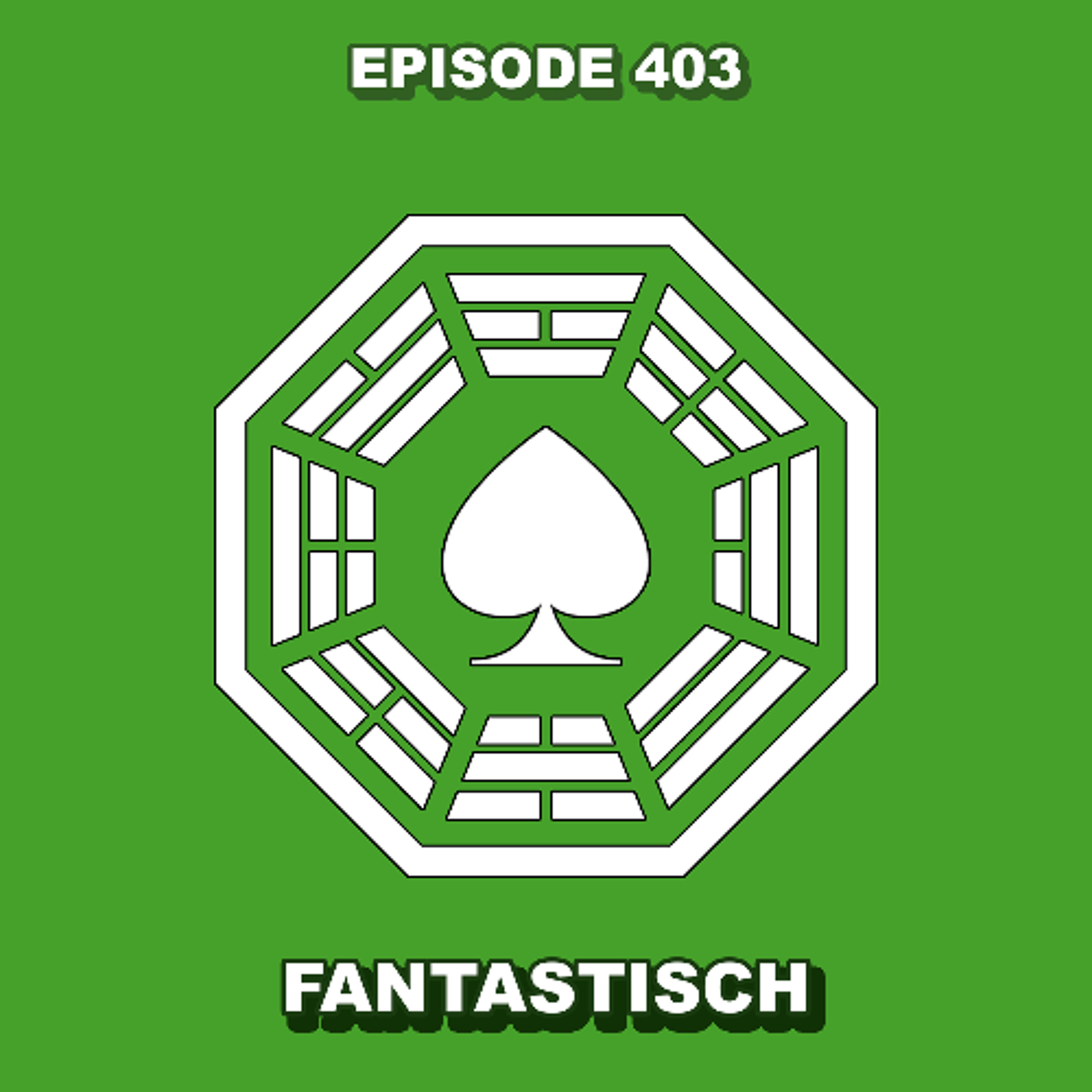 Episode 403 - Fantastisch