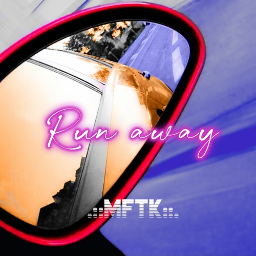 MFTK - Run Away