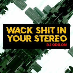 Dj Odilon - Wack Shit In Your Stereo (feat. Yipoon)