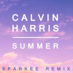 Calvin Harris - Summer (Sparkee Remix)