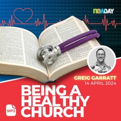 Being a healthy church - Greig Garratt