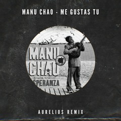 Manu Chao - Me Gustas Tu (Aurelios Remix) [FREE DOWNLOAD]