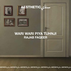 Wari Wari Piya Tuhnji - Rajab Faqeer - Aesthetic Sindhi