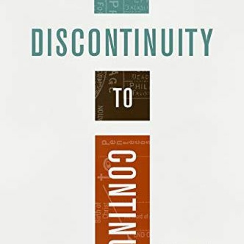 VIEW KINDLE 📂 Discontinuity to Continuity: A Survey of Dispensational and Covenantal