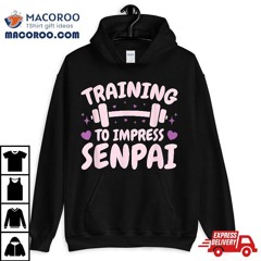 Training To Impress Senpai - Anime Workout Shirt
