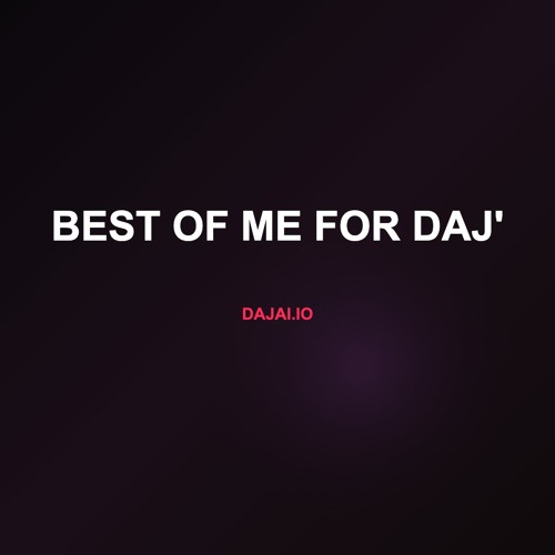 BEST OF ME for Daj'