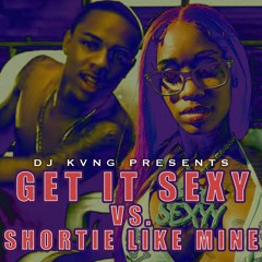 Get Sexy Like My Shortie (DJ Kvng Mornings & Mashups)