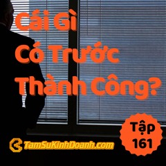 Tập 161: Cái Gì Có Trước Thành Công?