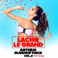 Lachie Le Grand Anthem Mashup Pack Vol.2 PARTY EDITION